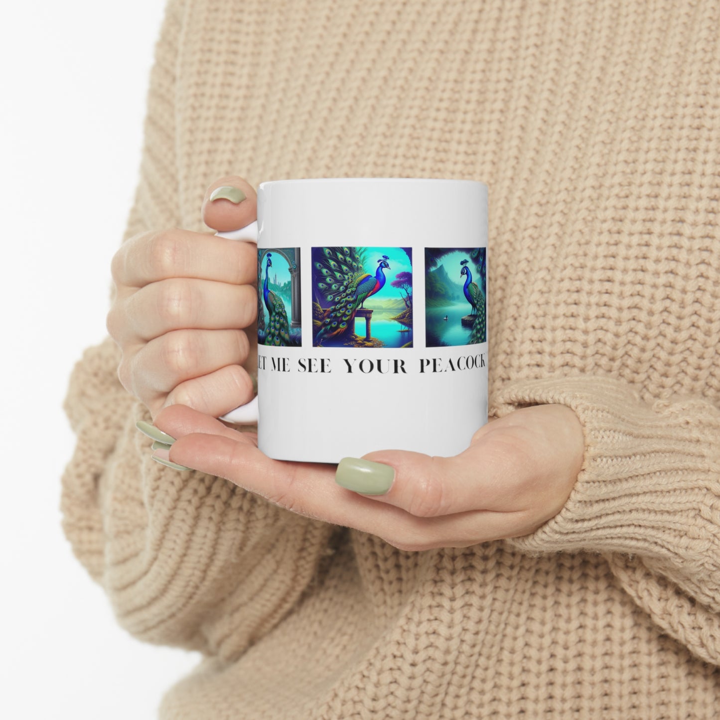 Let Me See Your Peacock Mug