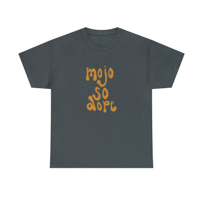 Mojo So Dope Tee