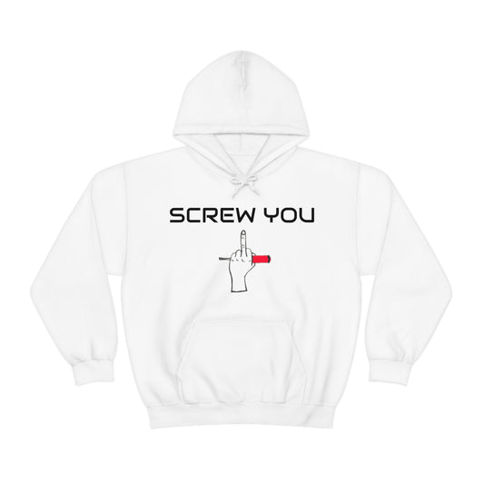 Screw You Hoodie